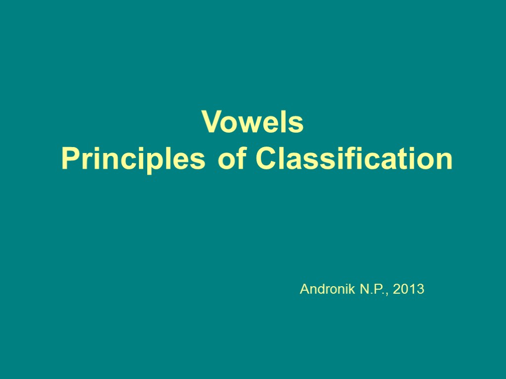 Vowels Principles of Classification Andronik N.P., 2013